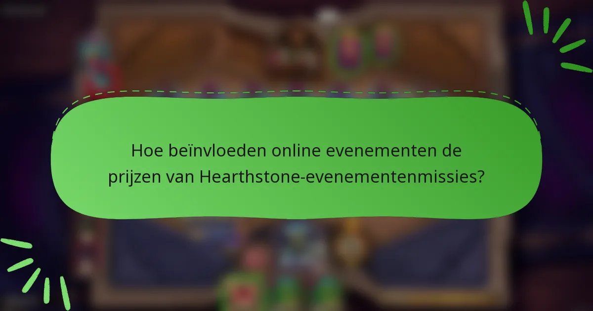 Hoe beïnvloeden online evenementen de prijzen van Hearthstone-evenementenmissies?