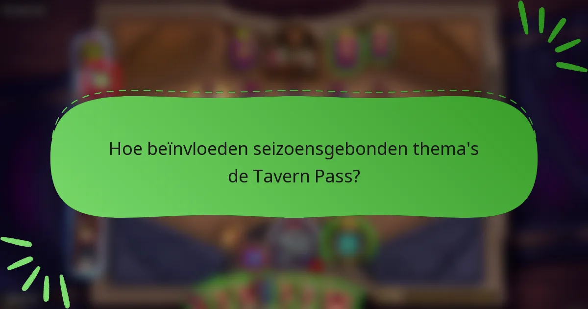 Hoe beïnvloeden seizoensgebonden thema's de Tavern Pass?