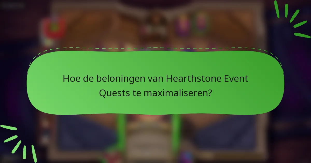 Hoe de beloningen van Hearthstone Event Quests te maximaliseren?