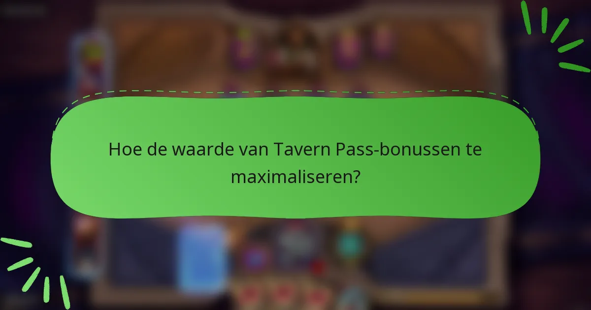 Hoe de waarde van Tavern Pass-bonussen te maximaliseren?