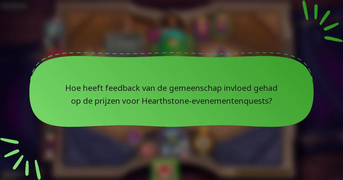 Hoe heeft feedback van de gemeenschap invloed gehad op de prijzen voor Hearthstone-evenementenquests?