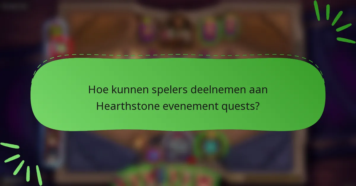 Hoe kunnen spelers deelnemen aan Hearthstone evenement quests?