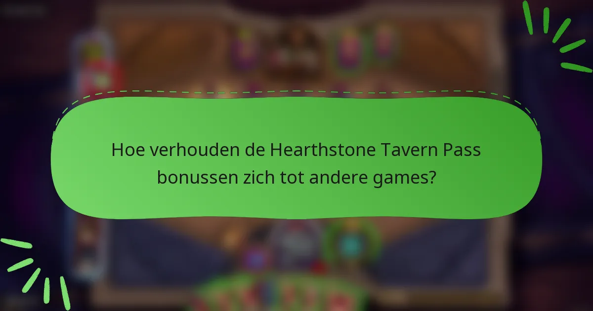 Hoe verhouden de Hearthstone Tavern Pass bonussen zich tot andere games?