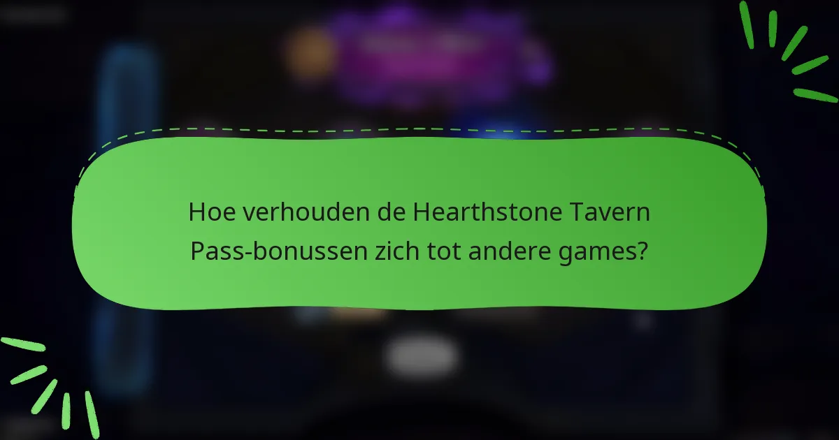 Hoe verhouden de Hearthstone Tavern Pass-bonussen zich tot andere games?