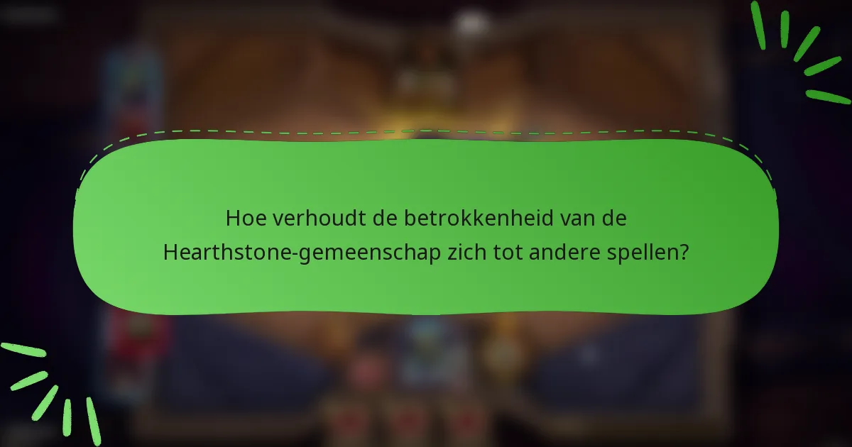 Hoe verhoudt de betrokkenheid van de Hearthstone-gemeenschap zich tot andere spellen?