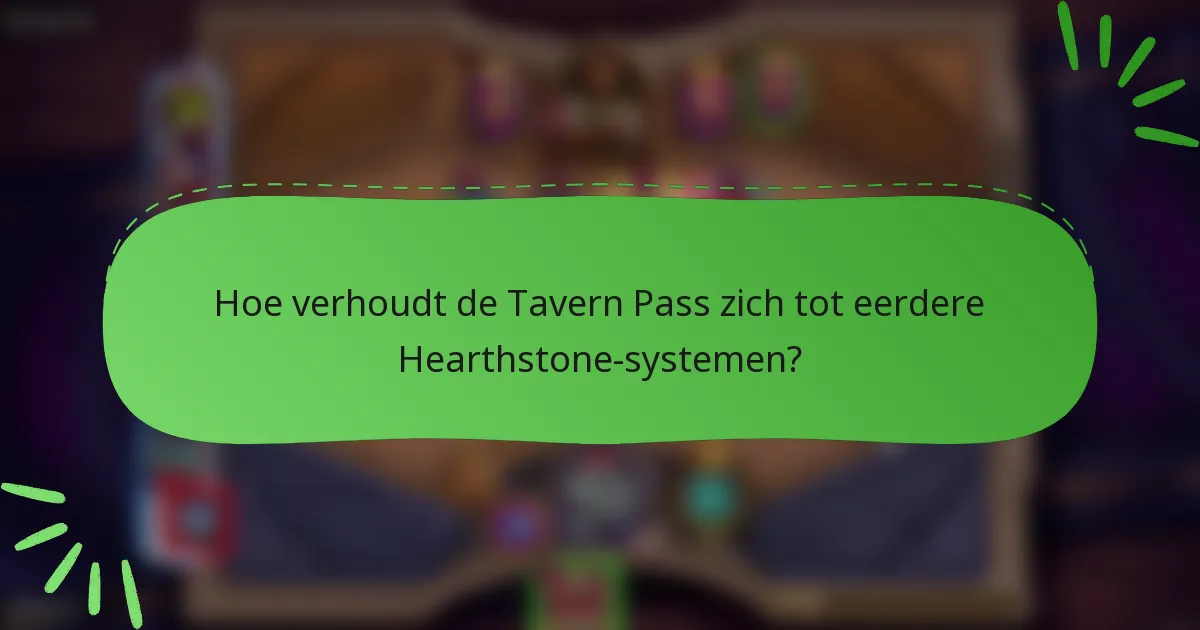 Hoe verhoudt de Tavern Pass zich tot eerdere Hearthstone-systemen?