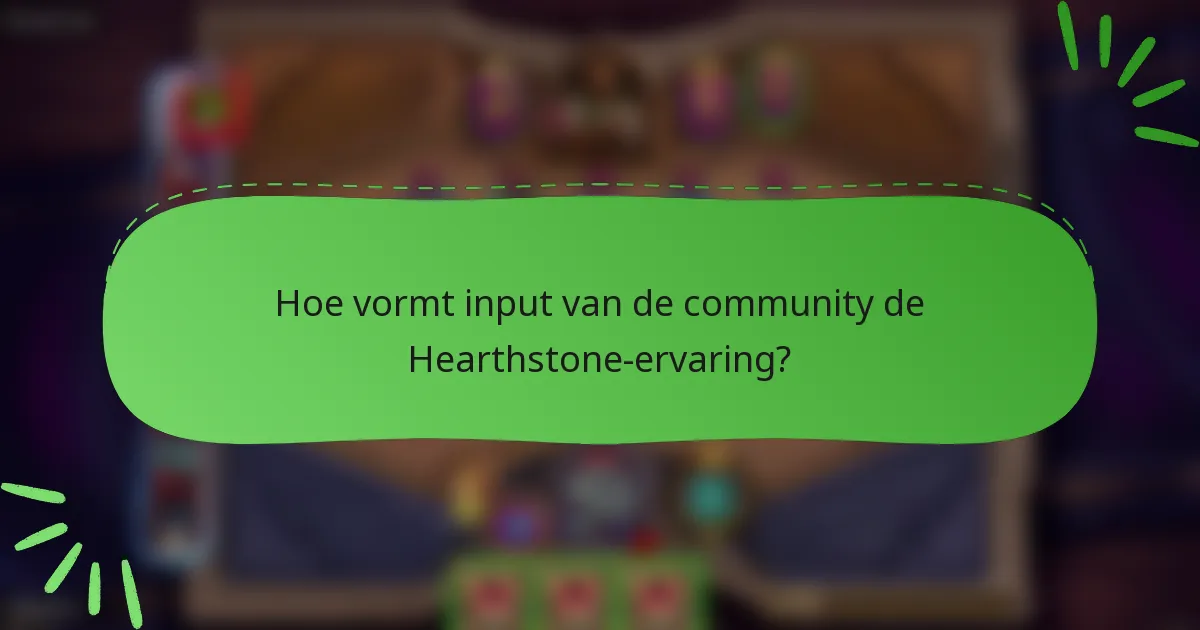 Hoe vormt input van de community de Hearthstone-ervaring?