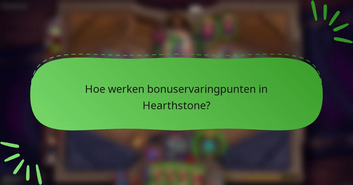 Hoe werken bonuservaringpunten in Hearthstone?
