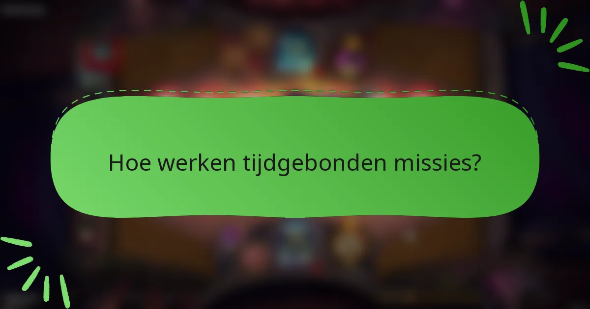 Hoe werken tijdgebonden missies?