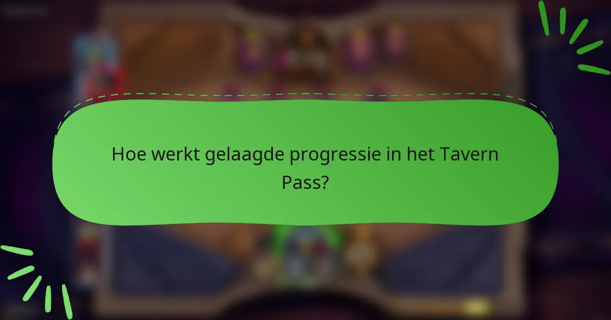 Hoe werkt gelaagde progressie in het Tavern Pass?