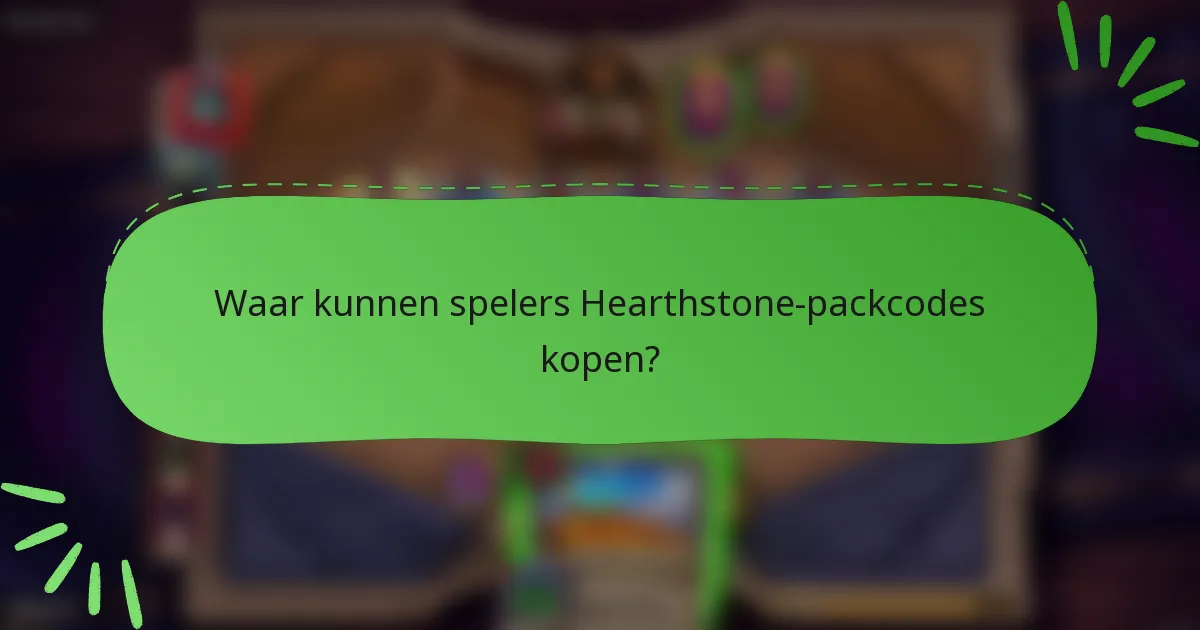 Waar kunnen spelers Hearthstone-packcodes kopen?