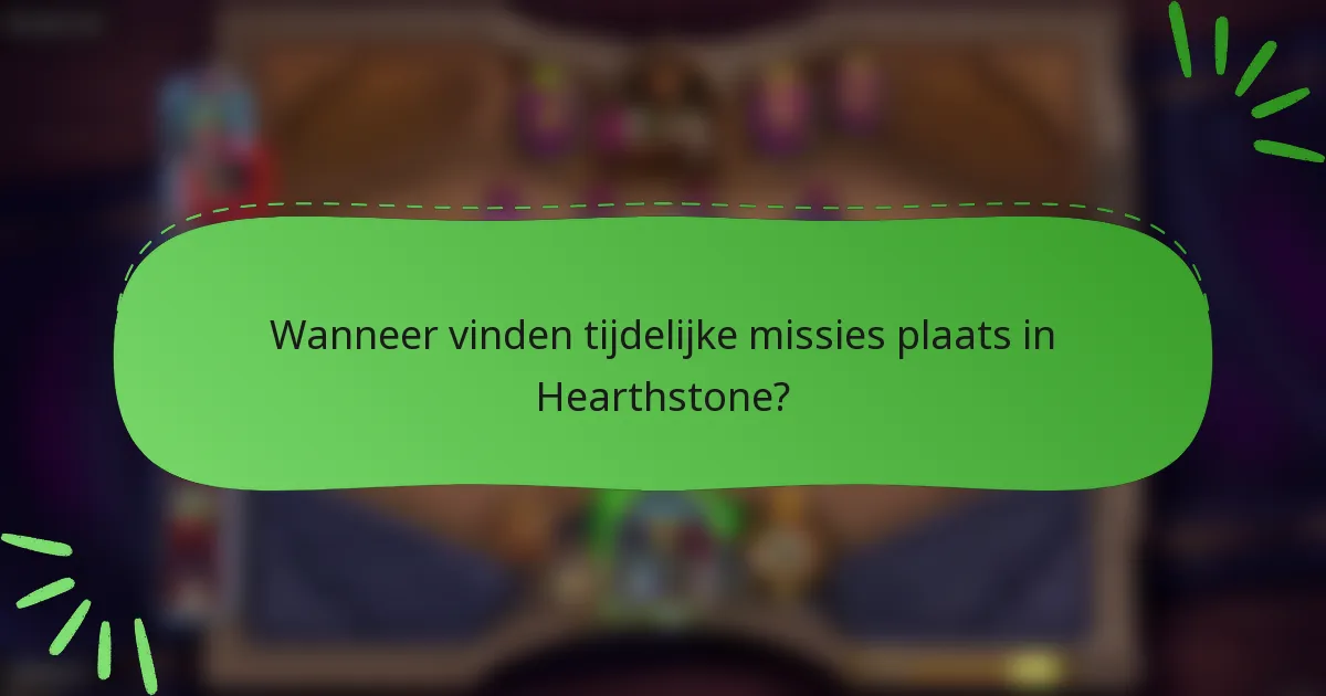 Wanneer vinden tijdelijke missies plaats in Hearthstone?