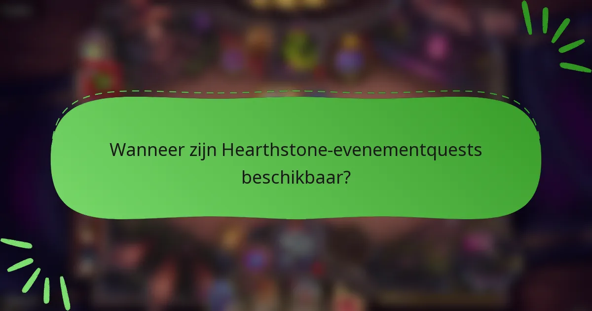 Wanneer zijn Hearthstone-evenementquests beschikbaar?