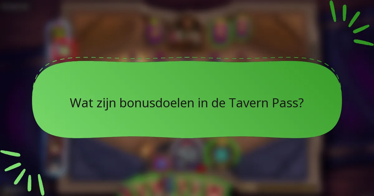 Wat zijn bonusdoelen in de Tavern Pass?