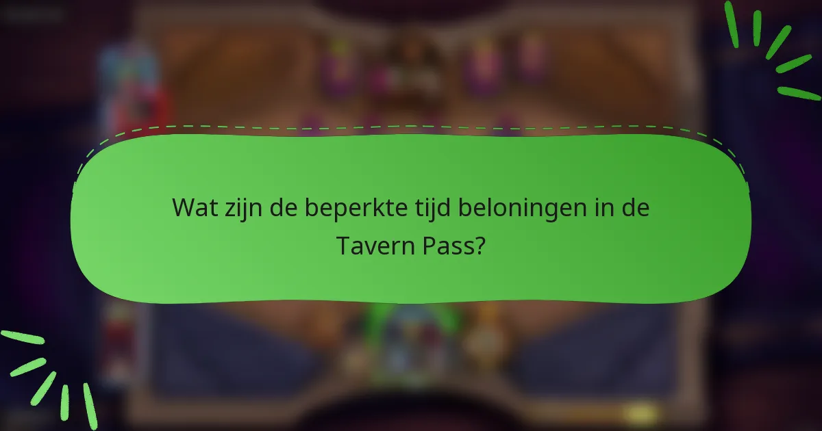 Wat zijn de beperkte tijd beloningen in de Tavern Pass?