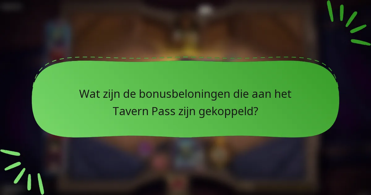 Wat zijn de bonusbeloningen die aan het Tavern Pass zijn gekoppeld?