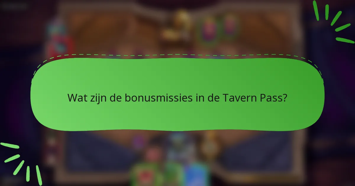 Wat zijn de bonusmissies in de Tavern Pass?