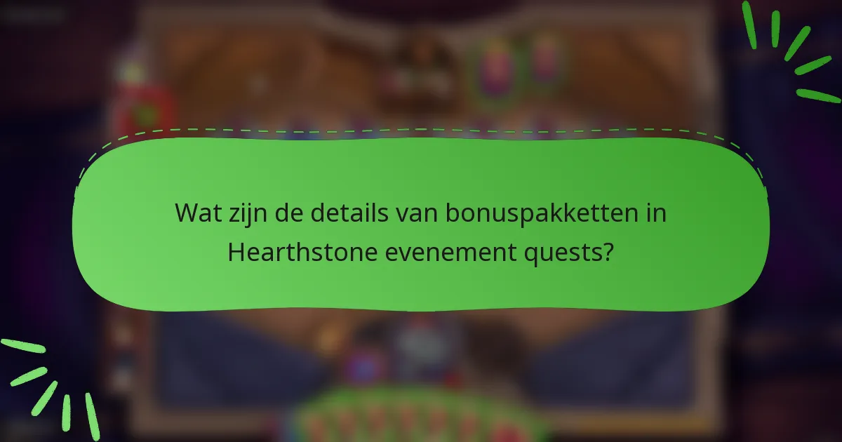 Wat zijn de details van bonuspakketten in Hearthstone evenement quests?
