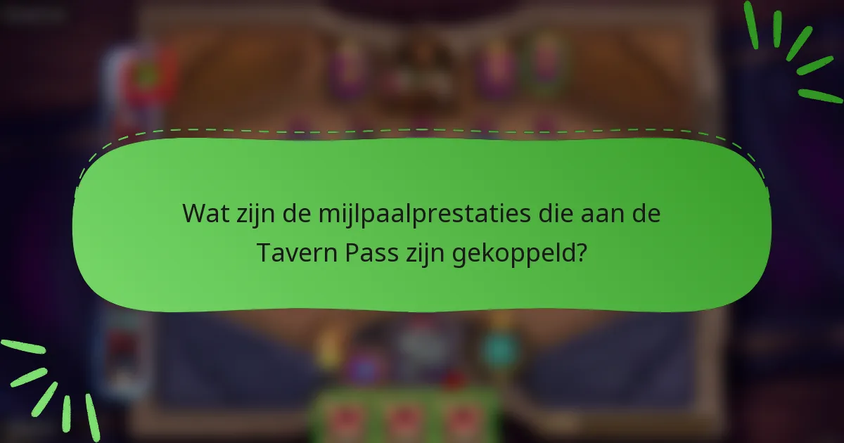 Wat zijn de mijlpaalprestaties die aan de Tavern Pass zijn gekoppeld?
