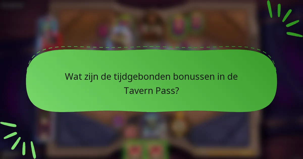 Wat zijn de tijdgebonden bonussen in de Tavern Pass?