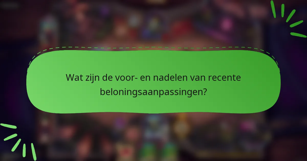 Wat zijn de voor- en nadelen van recente beloningsaanpassingen?