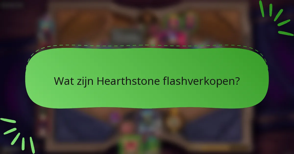 Wat zijn Hearthstone flashverkopen?