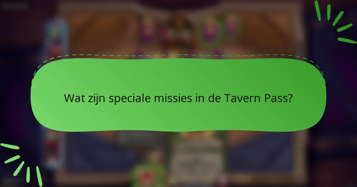 Wat zijn speciale missies in de Tavern Pass?