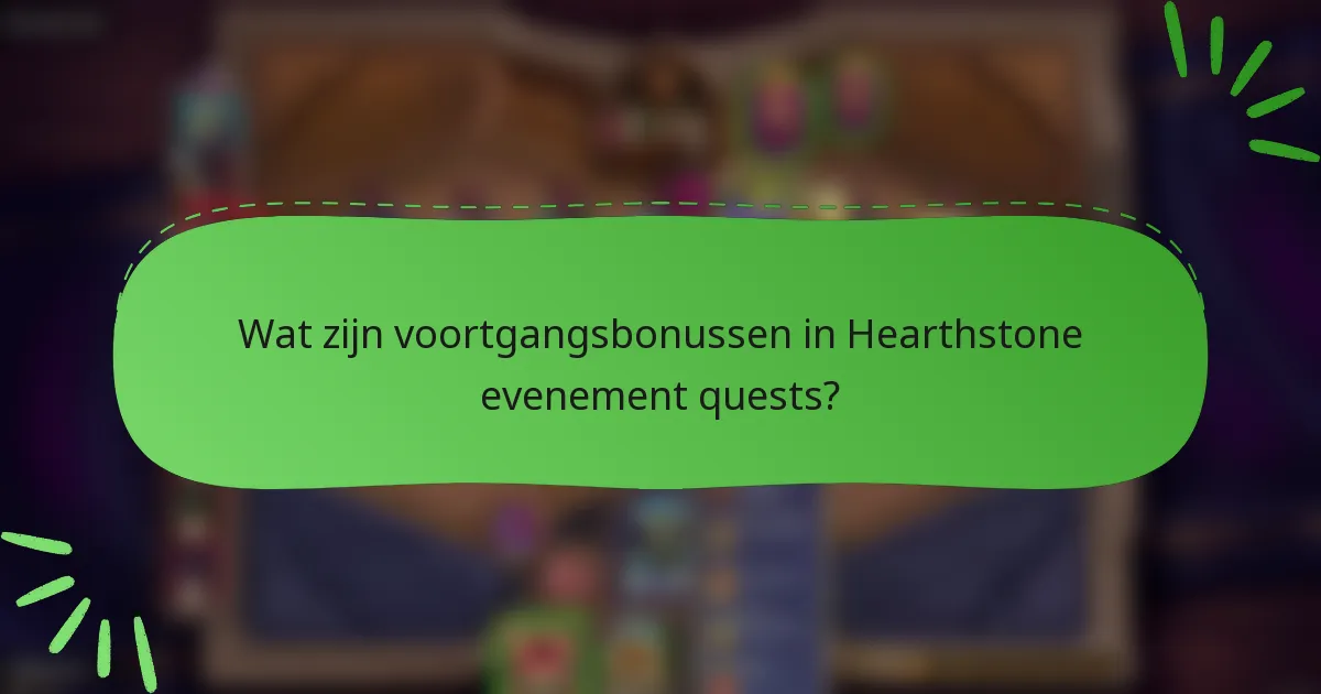 Wat zijn voortgangsbonussen in Hearthstone evenement quests?