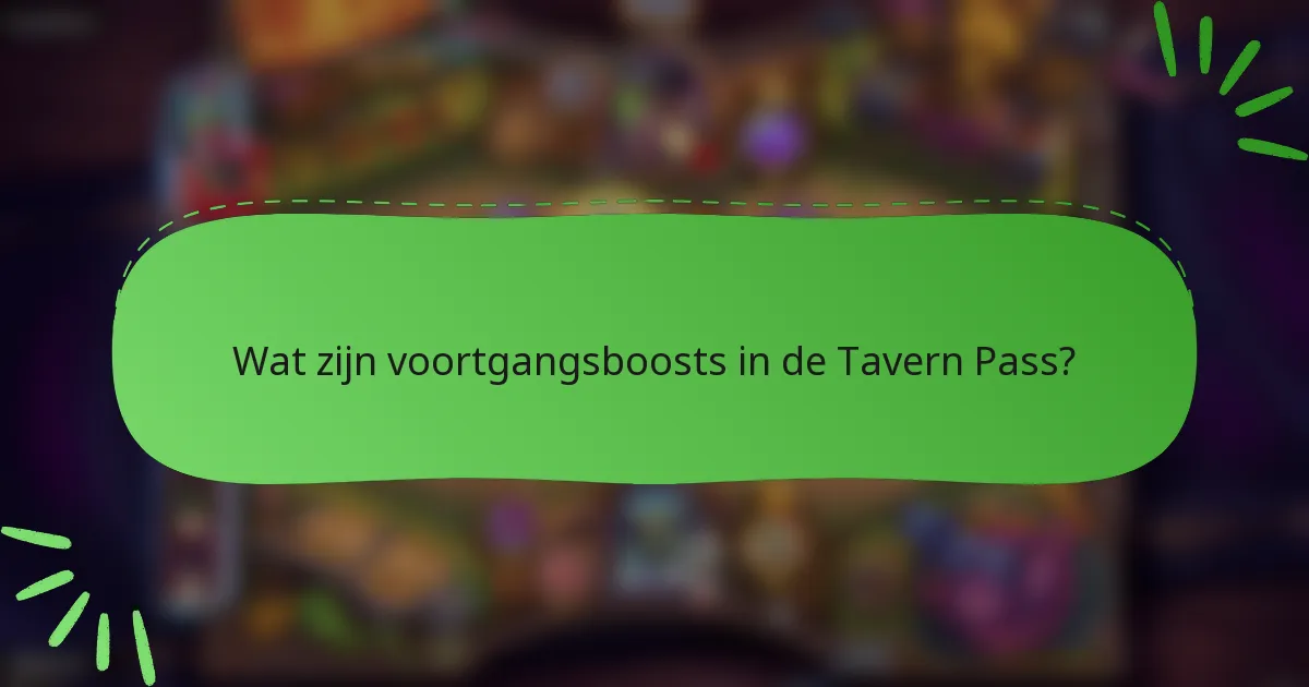 Wat zijn voortgangsboosts in de Tavern Pass?