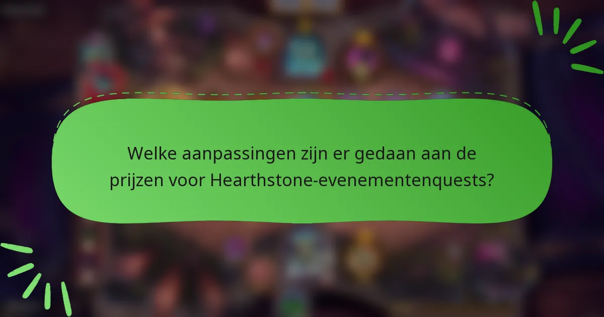 Welke aanpassingen zijn er gedaan aan de prijzen voor Hearthstone-evenementenquests?