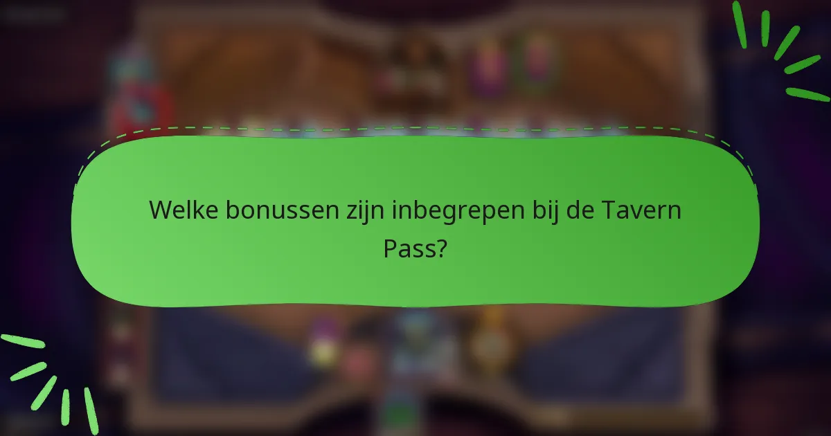 Welke bonussen zijn inbegrepen bij de Tavern Pass?