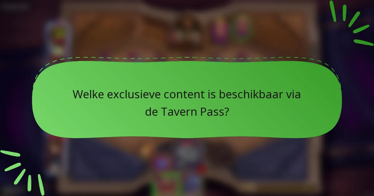 Welke exclusieve content is beschikbaar via de Tavern Pass?