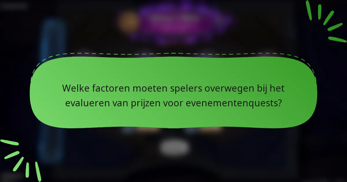 Welke factoren moeten spelers overwegen bij het evalueren van prijzen voor evenementenquests?