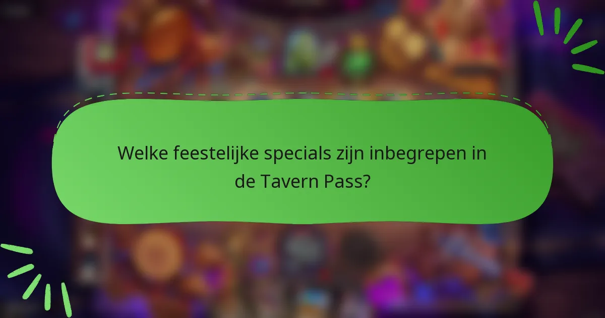 Welke feestelijke specials zijn inbegrepen in de Tavern Pass?