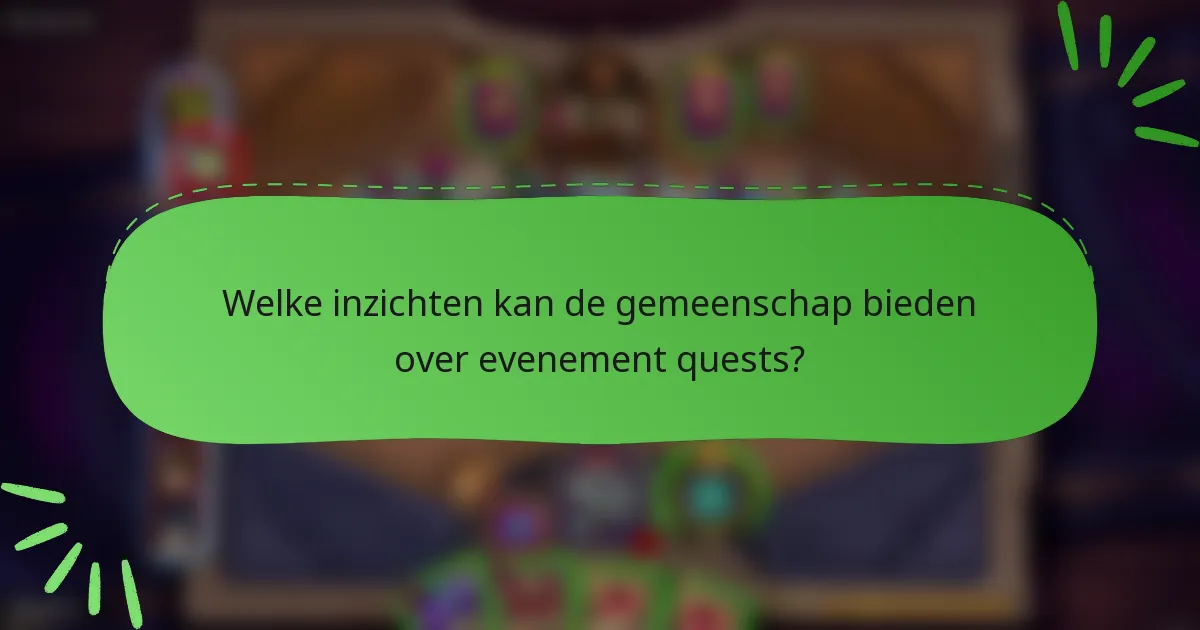 Welke inzichten kan de gemeenschap bieden over evenement quests?