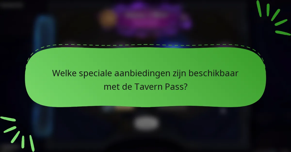 Welke speciale aanbiedingen zijn beschikbaar met de Tavern Pass?