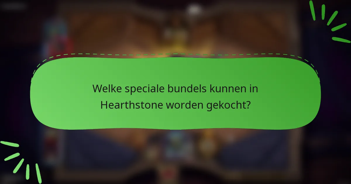 Welke speciale bundels kunnen in Hearthstone worden gekocht?