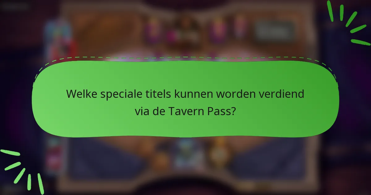 Welke speciale titels kunnen worden verdiend via de Tavern Pass?
