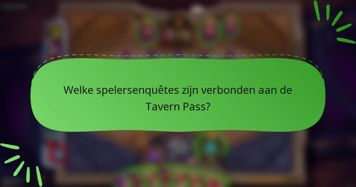 Welke spelersenquêtes zijn verbonden aan de Tavern Pass?