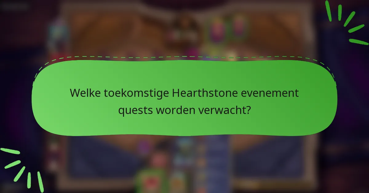 Welke toekomstige Hearthstone evenement quests worden verwacht?