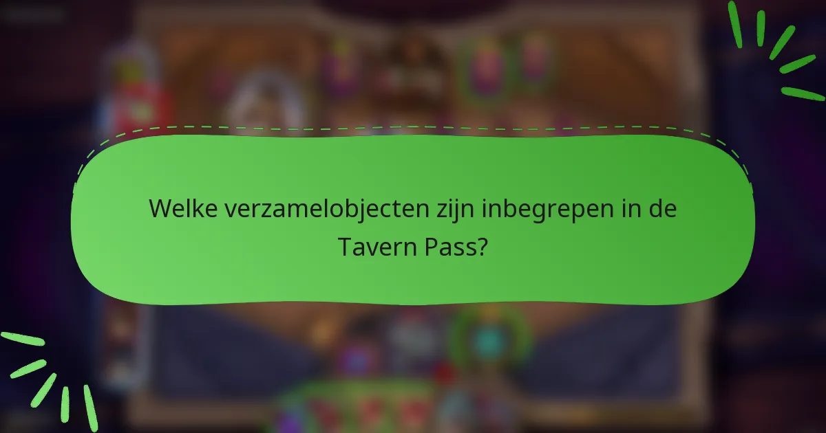 Welke verzamelobjecten zijn inbegrepen in de Tavern Pass?